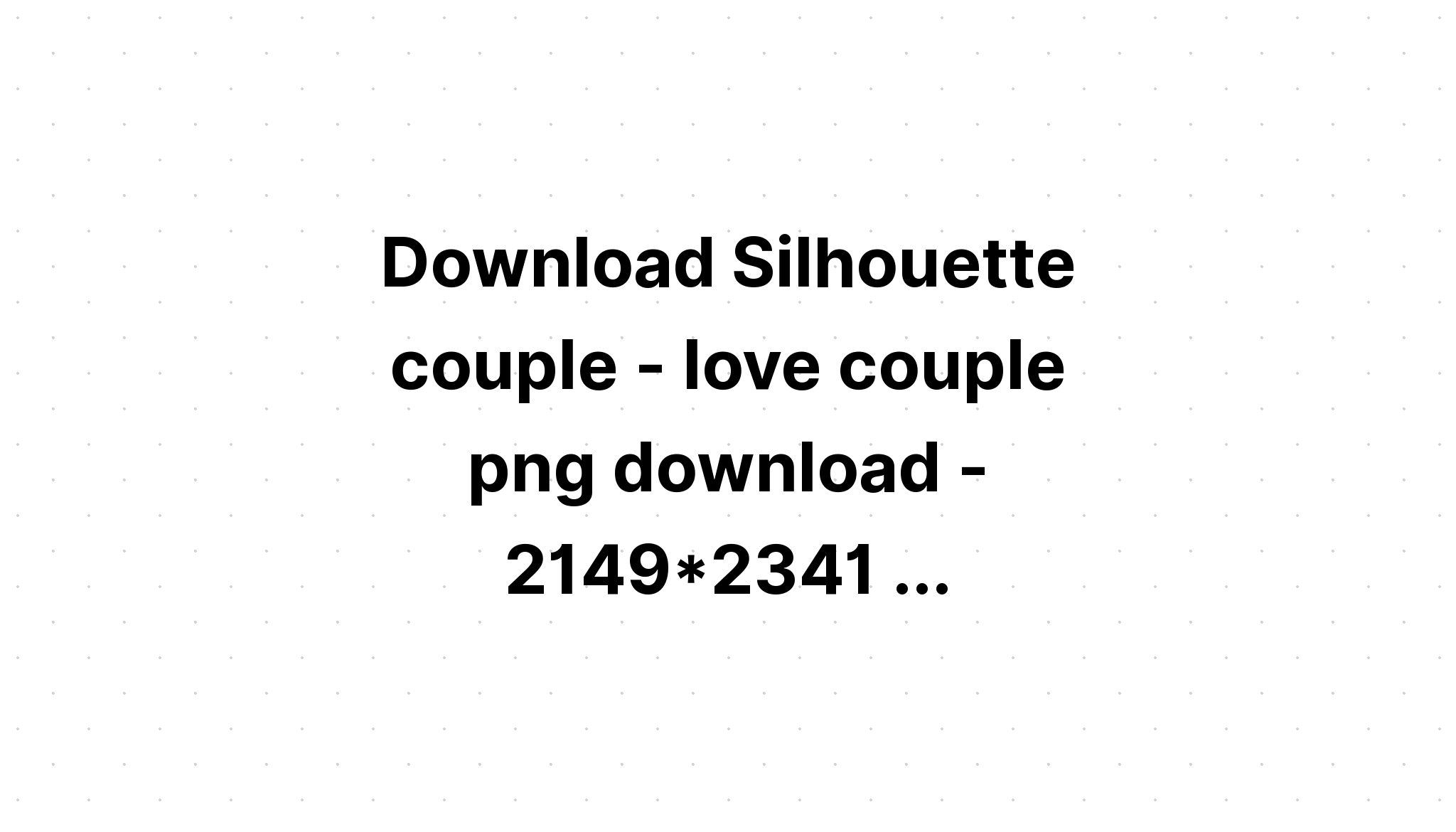 Download Love Couple Svg Free - Layered SVG Cut File